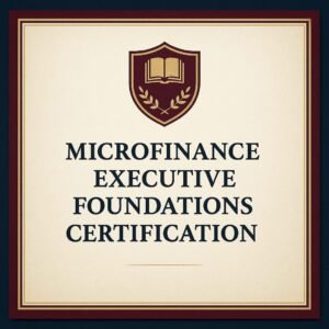 Microfinance Executive Foundations Certification (MEFC)